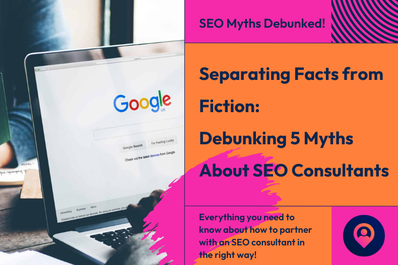 Debunking 5 Myths About SEO Consultants