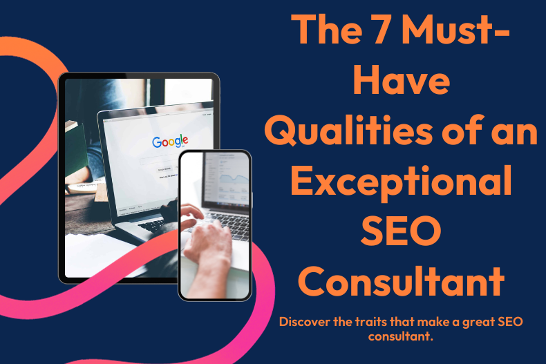 7 Qualities of an Exceptional SEO Consultant